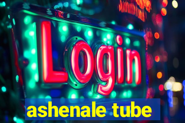 ashenale tube